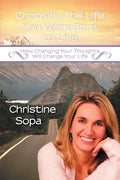 Choosing the Life You Were Born to Live: How Changing Your Thoughts Will Change Your Life - Paperback