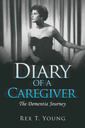 Diary of a Caregiver: The Dementia Journey - Paperback