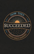 How They Succeeded; Life Stories of Successful Men Told by Themselves - Paperback