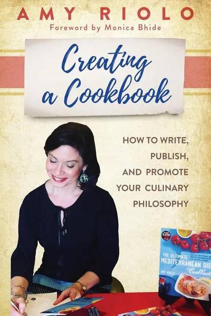 Creating a Cookbook: How to Write, Publish, and Promote Your Culinary Philosophy - Paperback