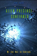 Alien Presence Confirmed - We Are Not in Control - Paperback