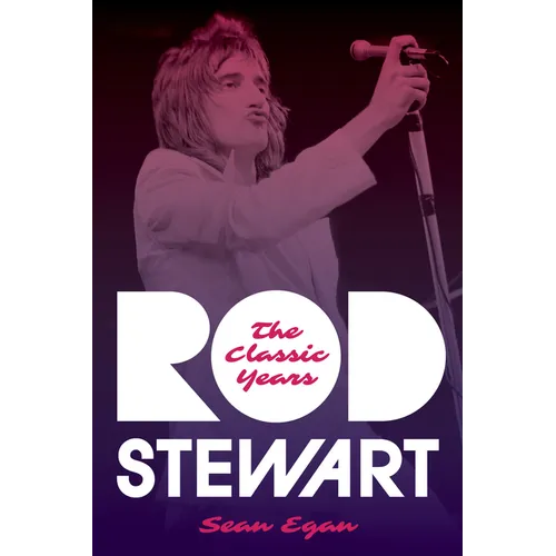 Rod Stewart: The Classic Years - Hardcover
