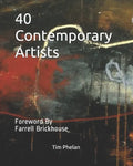 40 Contemporary Artists: Foreword By Farrell Brickhouse - Paperback