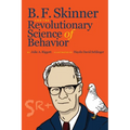 B. F. Skinner and the Revolutionary Science of Behavior - Paperback