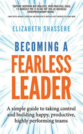 Becoming a Fearless Leader: A simple guide to taking control and building happy, productive, highly performing teams - Paperback