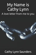 My Name is Cathy Lynn: A love letter from me to you - Paperback