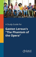 A Study Guide for Gaston Leroux's "The Phantom of the Opera" - Paperback