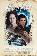 The Ghost Machine: Firefly - Hardcover