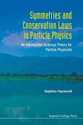 Symmetries and Conservation Laws in Particle Physics: An Introduction to Group Theory for Particle Physicists - Paperback