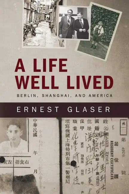A Life Well Lived: Berlin, Shanghai, and America - Paperback