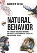 Natural Behavior: The Evolution of Behavior in Humans and Animals using Comparative Psychology and Behavioral Biology - Paperback