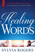 Healing Words: Discover the Healing Power of Speaking the Scriptures - Paperback