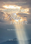 Meditations From Your Abba Father: Daily Messages From God - Hardcover