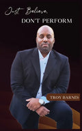 Just Believe, Don't Perform - Paperback