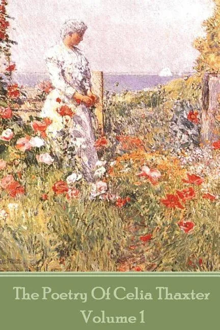 The Poetry of Celia Thaxter - Volume I - Paperback