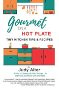 Gourmet on a Hot Plate: Tiny Kitchen Tips and Recipes - Paperback