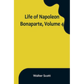 Life of Napoleon Bonaparte, Volume 4 - Paperback