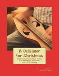 A Dulcimer for Christmas: Traditional Christmas Tunes For Mountain Dulcimer in D-A-A Tuning - Paperback