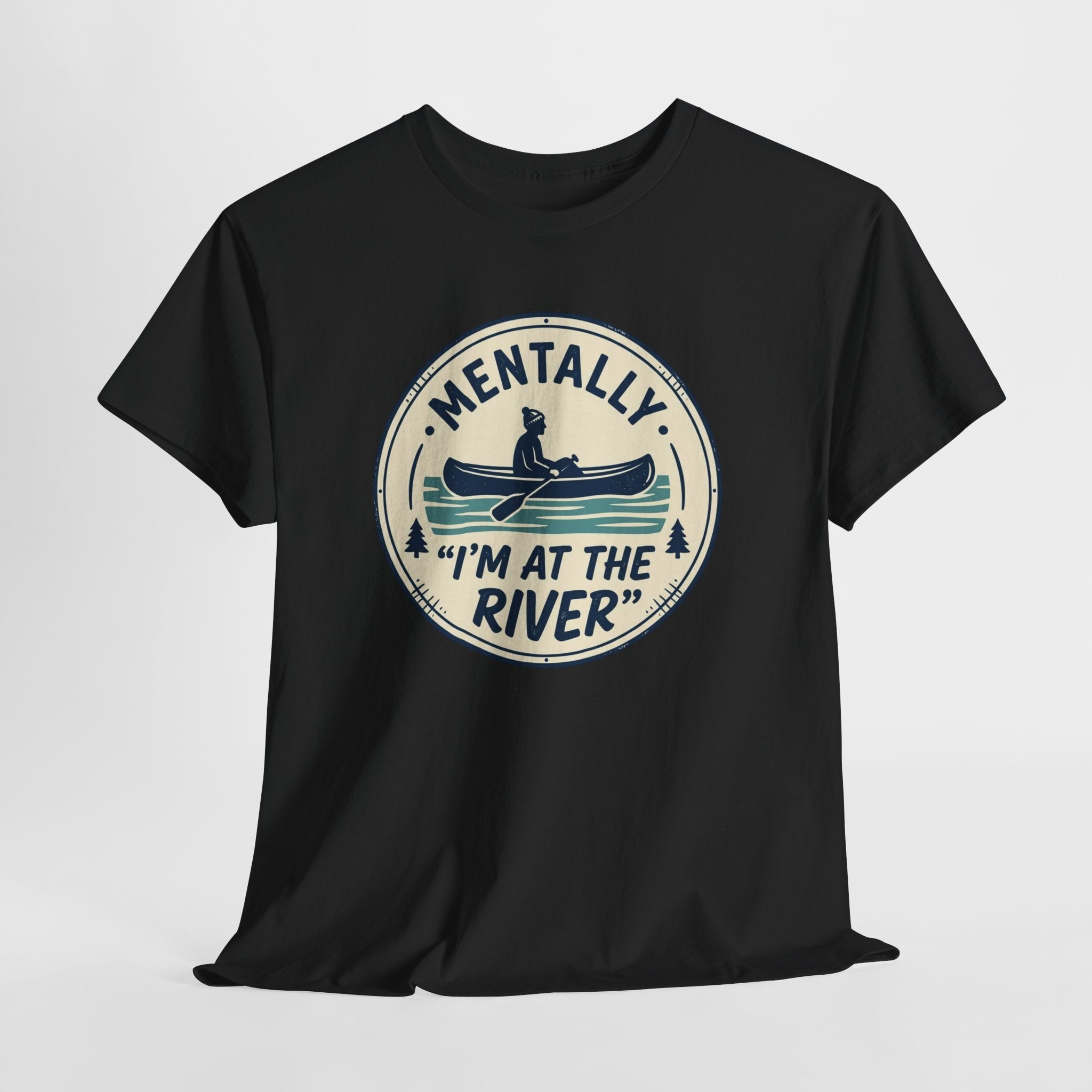 "Mentally I’m At The River" Canoe Graphic Tee