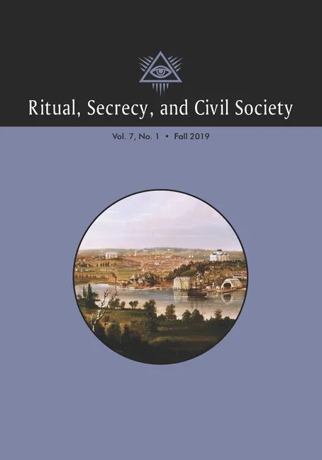 Ritual, Secrecy, and Civil Society: Volume 7, Number 1, Fall 2019 - Paperback