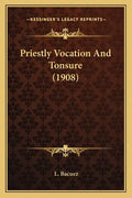 Priestly Vocation and Tonsure (1908) - Paperback