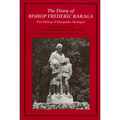 The Diary of Bishop Frederic Baraga: First Bishop of Marquette, Michigan (Revised) - Paperback