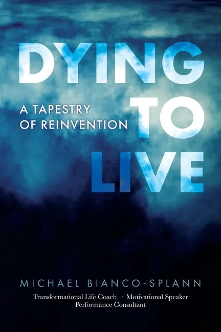 Dying to Live: A Tapestry of Reinvention - Paperback