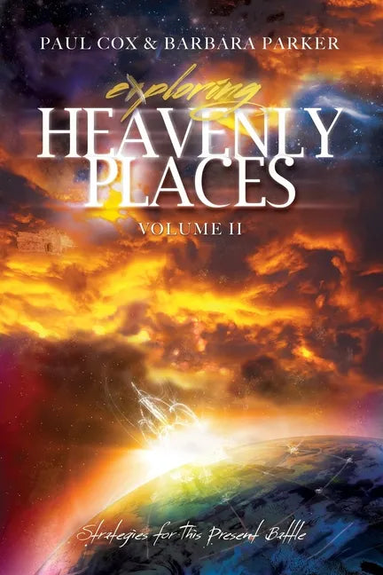 Exploring Heavenly Places - Volume 11: Strategies for This Present Battle - Paperback