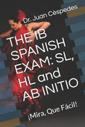 The Ib Spanish Exam: Sl, Hl and AB Initio: - Paperback