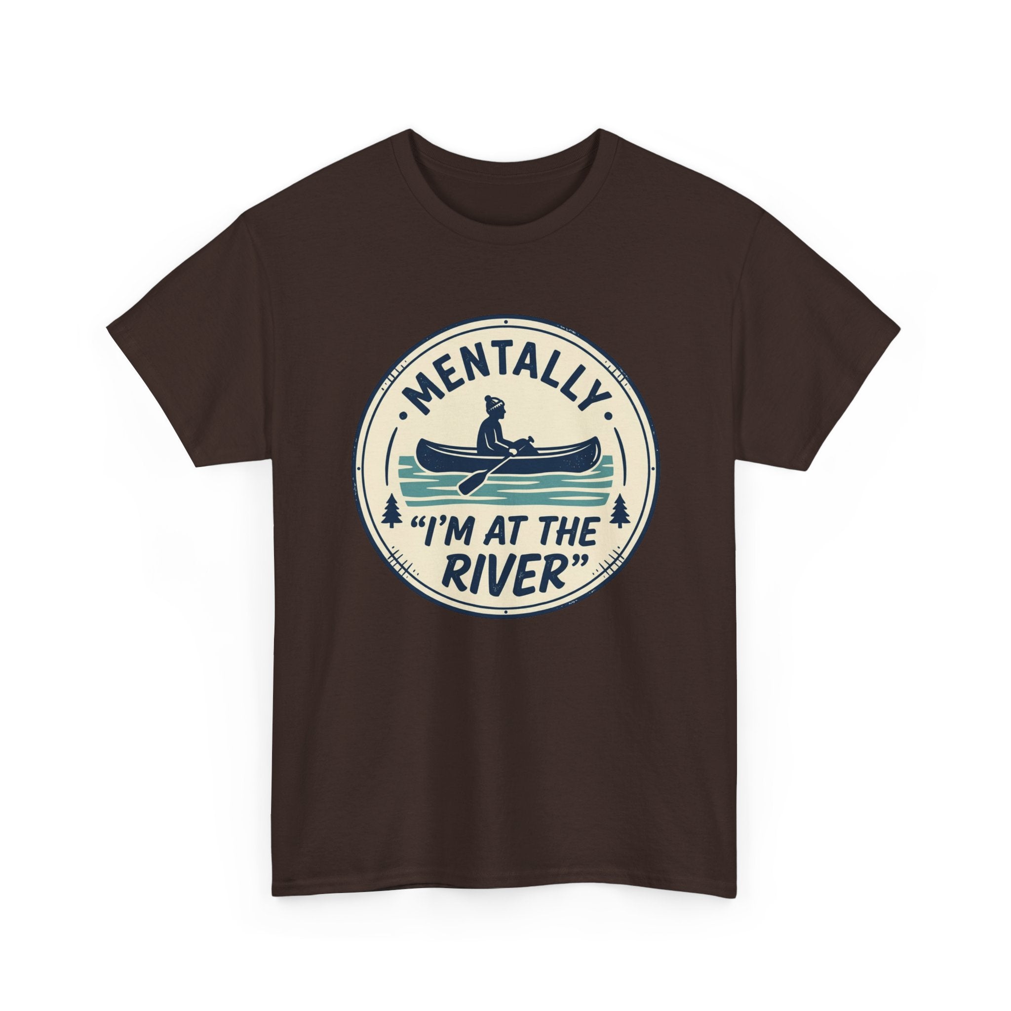 "Mentally I’m At The River" Canoe Graphic Tee
