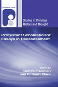 Protestant Scholasticism: Essays in Reassessment - Paperback