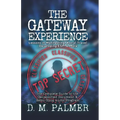 The Gateway Experience: Lessons in Manifesting, Astral Travel, Developing ESP, & More: The Complete Guide to the Declassified Document & Hemi- - Paperback