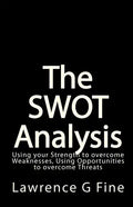 The SWOT Analysis: Using your Strength to overcome Weaknesses, Using Opportunities to overcome Threats - Paperback