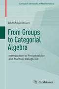 From Groups to Categorial Algebra: Introduction to Protomodular and Mal'tsev Categories - Paperback
