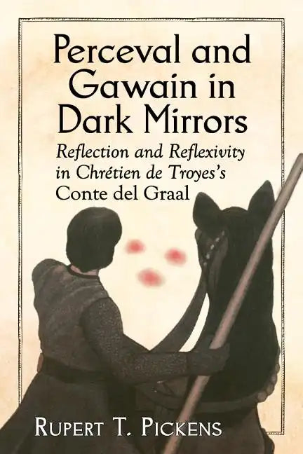 Perceval and Gawain in Dark Mirrors: Reflection and Reflexivity in Chretien de Troyes's Conte del Graal - Paperback