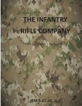 The Infantry Rifle Company: FM 3-21.10 - Paperback