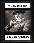 A Weak Woman (1911), by W. H. Davies (novel) - Paperback
