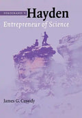 Ferdinand V. Hayden: Entrepreneur of Science - Hardcover