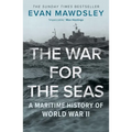 The War for the Seas: A Maritime History of World War II - Paperback
