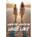 When She Walked on White Lake - Paperback