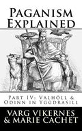 Paganism Explained, Part IV: Valholl & Odinn in Yggdrasill - Paperback