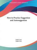 How to Practice Suggestion and Autosuggestion - Paperback