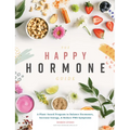 The Happy Hormone Guide: A Plant-Based Program to Balance Hormones, & Increase Energy - Paperback