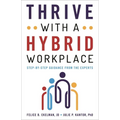 Thrive with a Hybrid Workplace: Step-By-Step Guidance from the Experts - Hardcover