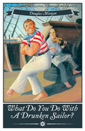 What Do You Do with a Drunken Sailor? Unexpurgated Sea Chanties - Paperback