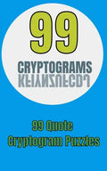 99 Cryptograms: 99 Quote Cryptogram Puzzles - Paperback