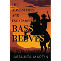 The Adventures and Escapades of Bass Reeves - Paperback