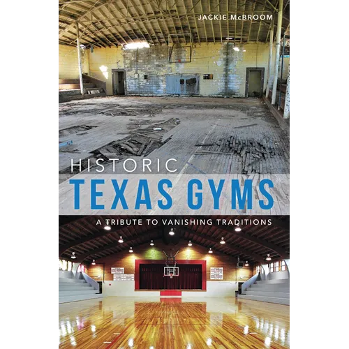 Historic Texas Gyms: A Tribute to Vanishing Traditions - Paperback