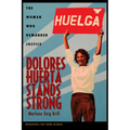 Dolores Huerta Stands Strong: The Woman Who Demanded Justice - Paperback