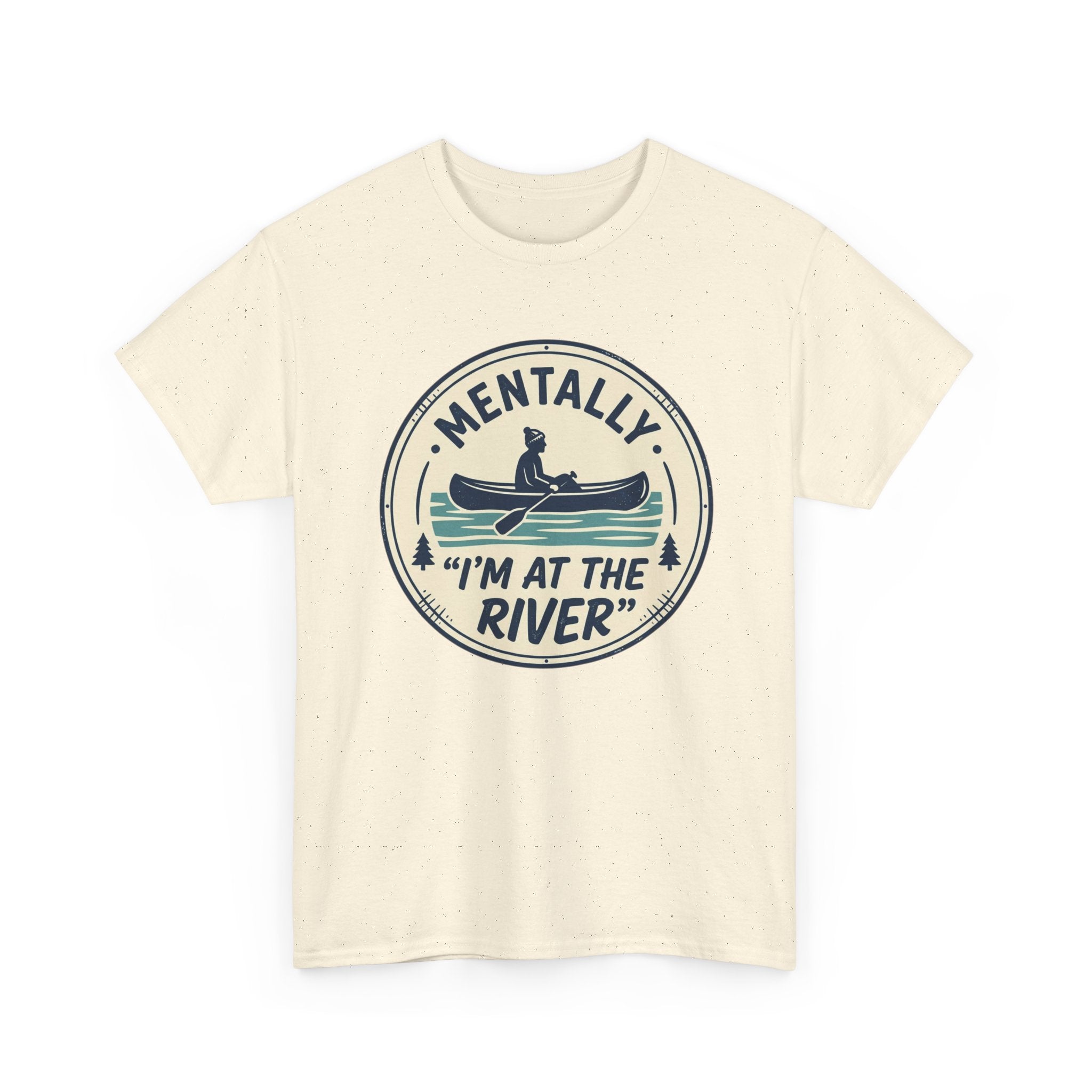"Mentally I’m At The River" Canoe Graphic Tee
